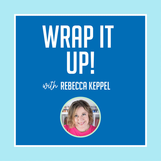 Wrap It Up with Rebecca Keppel