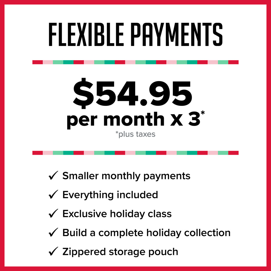Promotional graphic for flexible payments, showing a $54.95 monthly payment x 3 with a list of benefits including smaller monthly payments, everything included, exclusive holiday class, build a complete holiday collection, and zippered storage pouch.